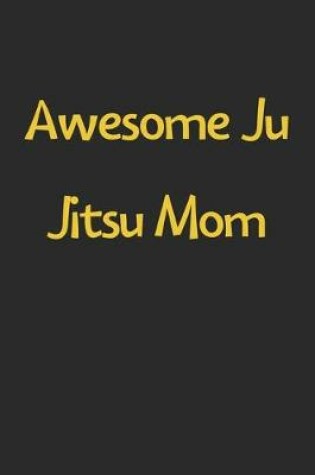 Cover of Awesome Ju Jitsu Mom