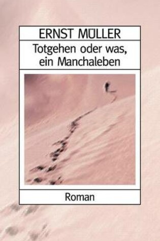 Cover of Totgehen oder was, ein Manchaleben