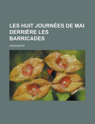 Book cover for Les Huit Journees de Mai Derriere Les Barricades