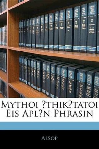 Cover of Mythoi Thiktatoi Eis Apln Phrasin