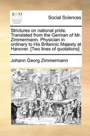 Cover of Strictures on National Pride. Translated from the German of Mr. Zimmermann. Physician in Ordinary to His Britannic Majesty at Hanover. [Two Lines of Quotations]