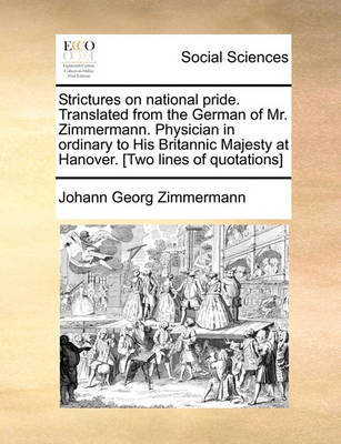 Book cover for Strictures on National Pride. Translated from the German of Mr. Zimmermann. Physician in Ordinary to His Britannic Majesty at Hanover. [Two Lines of Quotations]