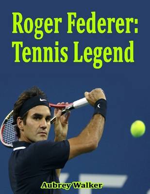 Book cover for Roger Federer: Tennis Legend