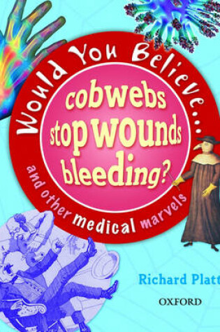 Cover of Would You Believe....Cobwebs Stop Wounds Bleeding?