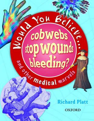 Book cover for Would You Believe....Cobwebs Stop Wounds Bleeding?