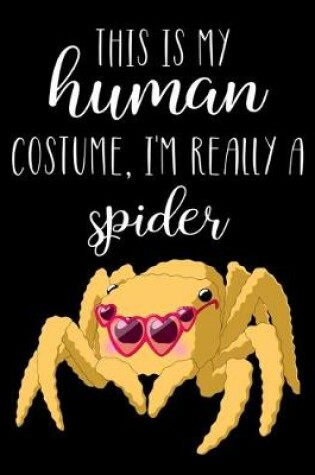 Cover of This Is My Human Costume, I'm Really A Spider
