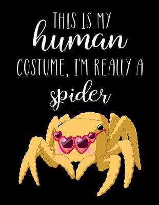 Book cover for This Is My Human Costume, I'm Really A Spider