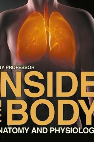 Cover of Inside the Body Anatomy and Physiology