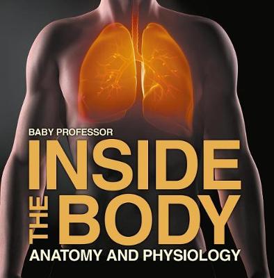 Cover of Inside the Body Anatomy and Physiology