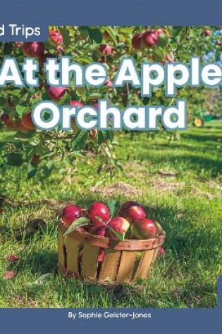 Cover of Field Trips: At the Apple Orchard