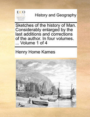 Book cover for Sketches of the history of Man. Considerably enlarged by the last additions and corrections of the author. In four volumes. ... Volume 1 of 4