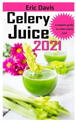 Book cover for Celery Juice 2021