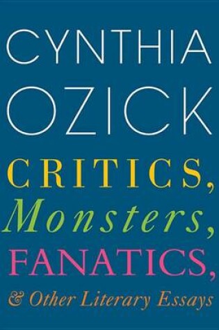 Cover of Critics, Monsters, Fanatics, and Other Literary Essays