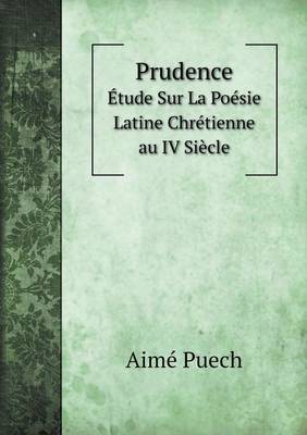 Book cover for Prudence Étude Sur La Poésie Latine Chrétienne au IV Siècle