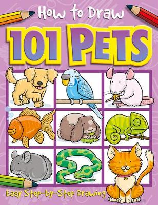 Book cover for How to Draw 101 Pets - A Step By Step Drawing Guide for Kids