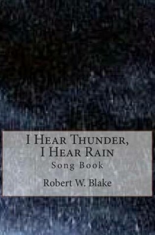 Cover of I Hear Thunder, I Hear Rain