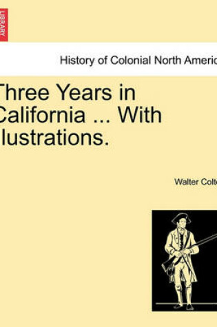 Cover of Three Years in California ... with Illustrations.