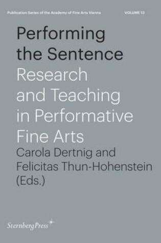 Cover of Performing the Sentence - Research and Teaching in Performative Fine Arts