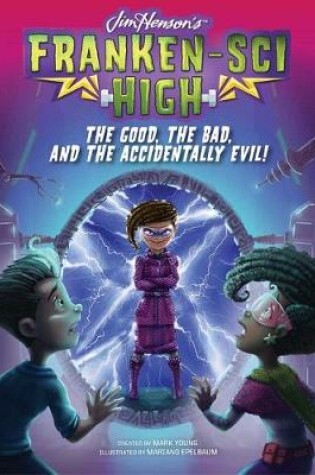 Cover of The Good, the Bad, and the Accidentally Evil!