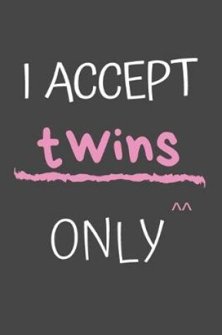 Cover of I Accept Twins Only