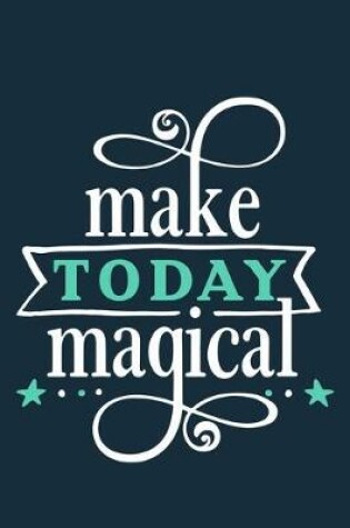 Cover of Make Today Magical