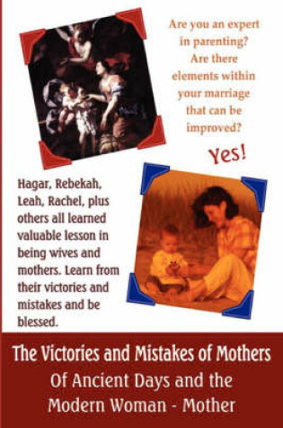 Cover of The Victories and Mistakes of Mothers of Ancient Days and the Modern Woman - Mother