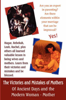 Book cover for The Victories and Mistakes of Mothers of Ancient Days and the Modern Woman - Mother