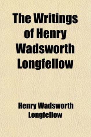 Cover of The Writings of Henry Wadsworth Longfellow (Volume 10); The Divine Comedy of Dante Alighieri, Translated by Henry Wadsworth Longfellow. with Bibliogra