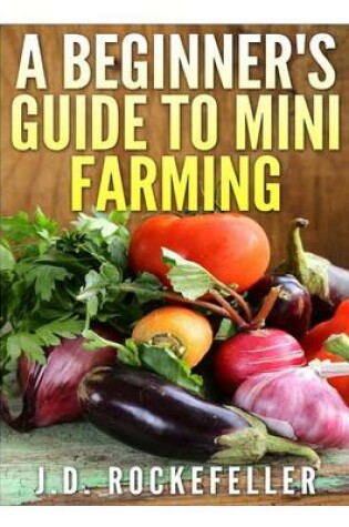 Cover of A Beginner's Guide to Mini Farming