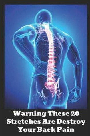 Cover of Warning These 20 Stretches Are Destroy Your Back Pain