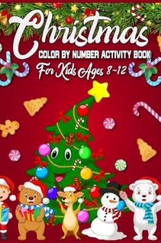 Cover of Christmas Color By Number Activity Book For Kids Ages 8-12