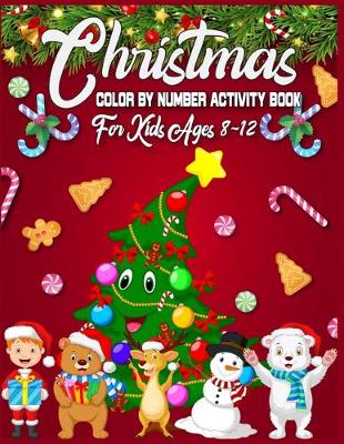 Book cover for Christmas Color By Number Activity Book For Kids Ages 8-12