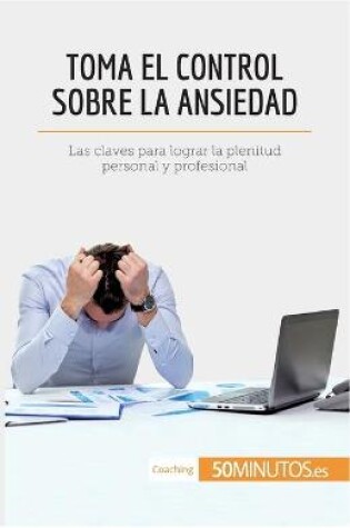 Cover of Toma el control sobre la ansiedad