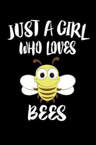 Cover of Just A Girl Who Loves Bees