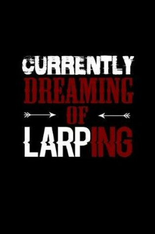Cover of Currently dreaming of LARPing