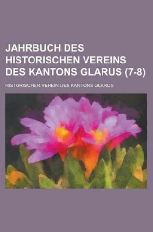 Cover of Jahrbuch Des Historischen Vereins Des Kantons Glarus (7-8)