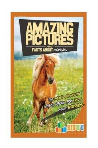 Cover of Amazing Pictures and Facts about Horses