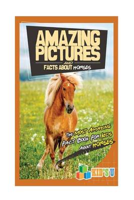 Book cover for Amazing Pictures and Facts about Horses