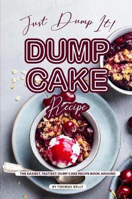Book cover for Just Dump It! Dump Cake Recipe