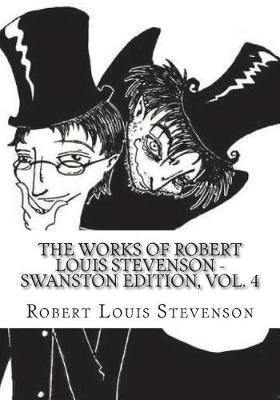 Book cover for The Works of Robert Louis Stevenson - Swanston Edition, Vol. 4