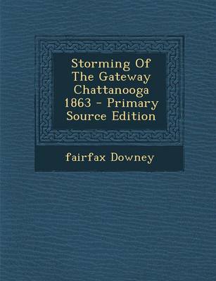 Book cover for Storming of the Gateway Chattanooga 1863 - Primary Source Edition