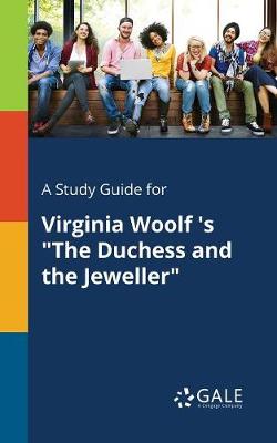 Book cover for A Study Guide for Virginia Woolf 's the Duchess and the Jeweller