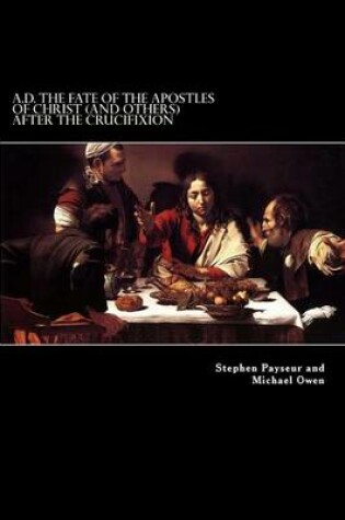 Cover of A.D. The Fate Of The Apostles of Christ (and Others) After the Crucifixion