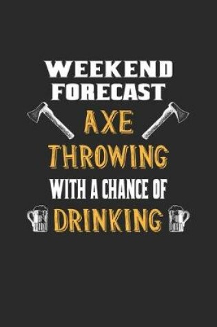 Cover of Weekend Forecast Axe Throwing With A Chance Of Drinking