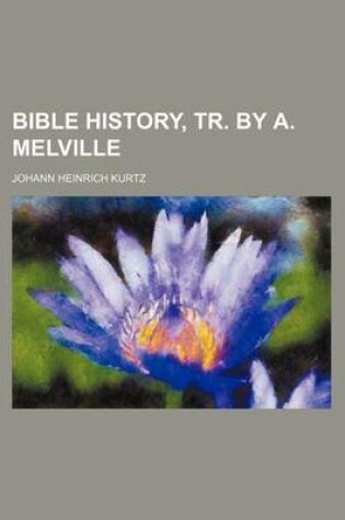 Cover of Bible History, Tr. by A. Melville