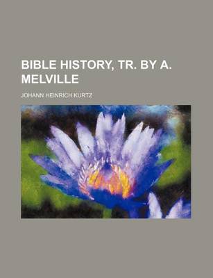 Book cover for Bible History, Tr. by A. Melville