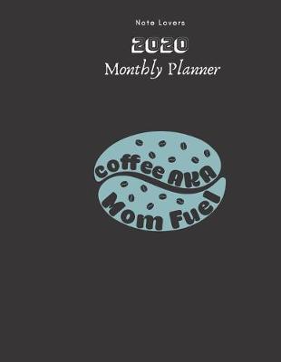 Book cover for Coffee AKA Mom Fuel - 2020 Monthly Planner