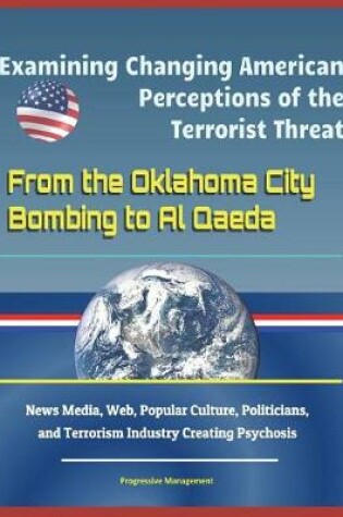 Cover of Examining Changing American Perceptions of the Terrorist Threat