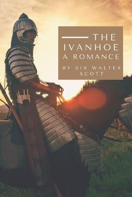 Book cover for Ivanhoe a Romance by Sir Walter Scott