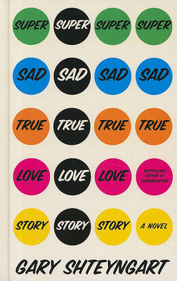 Super Sad True Love Story by Gary Shteyngart